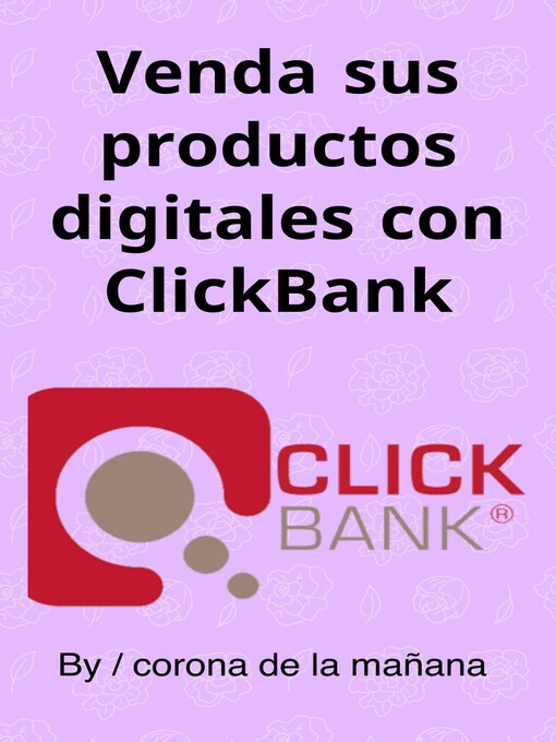 Title details for Venda sus productos digitales con ClickBank by corona de la mañana - Available
